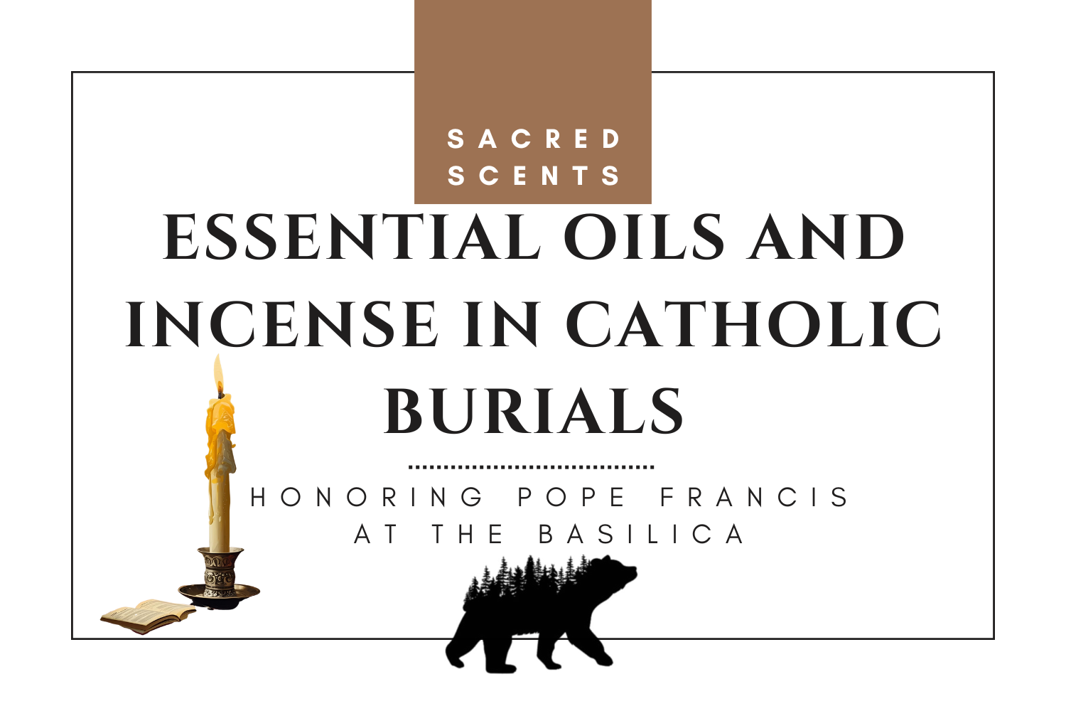 Sacred Scents: Essential Oils and Incense in Catholic Burials – Honoring Pope Francis at the Basilica